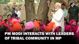 MP: PM Modi interacts with leaders of Tribal Community in Shahdol