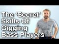 The 'Secret' Skills Of Gigging Bass Players