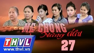 THVL l Mẹ chồng nàng dâu - Tập 27