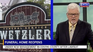 Centre County funeral home reopens under new management after lawsuit | WTAJ