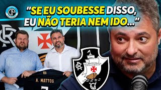 ALEXANDRE MATTOS REVELA BASTIDORES INÉDITOS DA SUA PASSAGEM NO VASCO