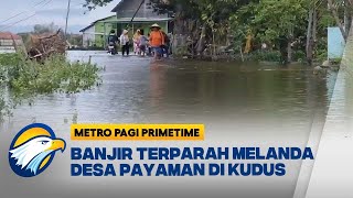 10 Desa di Kudus Masih Terendam Banjir, 3 Ribu Jiwa Terdampak - [Metro Pagi Primetime]