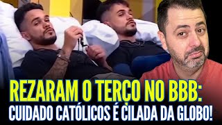 REZARAM O TERÇO NO BBB: CUIDADO CATÓLICOS PODE SER C1LADA DA GL0B0!!