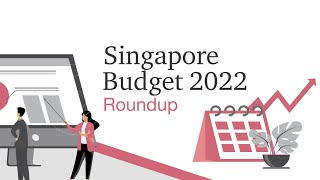 Singapore Budget 2022 Roundup