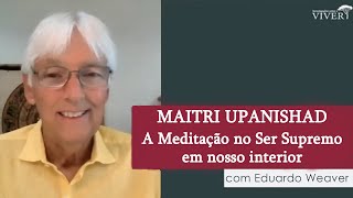 Maitri Upanishad - A Meditação no Ser Supremo em nosso interior