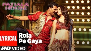LYRICAL: "Rola Pe Gaya" Song | Patiala House | Akshay Kumar, Anushka Sharma