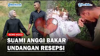 Video Suami Anggi Bakar Undangan Resepsi, Kecewa Lihat Istri Kabur Demi Mantan!