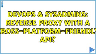 DevOps & SysAdmins: Reverse proxy with a cross-platform-friendly API?