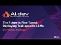 The Future is Fine-Tuned: Deploying Task-specific LLMs - Devvret Rishi, Predibase