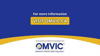 A consumer protection message from OMVIC, Ontario’s Vehicle Sales Regulator.