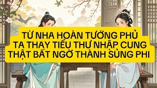 [FULL ] TỪ NHA HOÀN TƯỚNG PHỦTA THAY TIỂU THƯ NHẬP CUNG.. - Rau Mộc Truyện