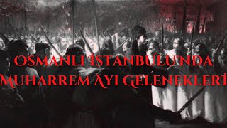 KERBELA VAKASI OSMANLI'DA MATEM ADETLERİ (ÖZEL BÖLÜM)