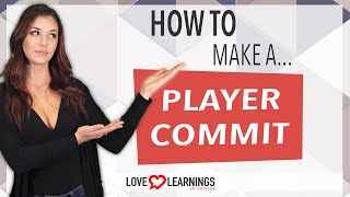 How To Make A "Player" Guy Commit