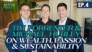 Tim Forrester and Michael Hurley on Wealth, Passion \u0026 Sustainability