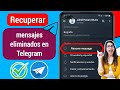 Cómo recuperar mensajes, imágenes y vídeos eliminados de Telegram | Recuperar chats de Telegram