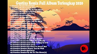 Gustixa Remix Full Album Terlengkap Dan Terbaru 2020 | Tanpa Iklan(No Ads)