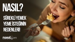 Yemek Yemenize Rağmen Sürekli Aç Hissediyor Musunuz? İşte Bunun 10 NEDENİ!