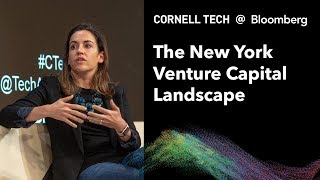 Bloomberg Cornell Tech Series:  The New York Venture Capital Landscape - Full Interview