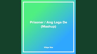 Prisoner / Ang Laga De (Mashup)