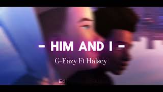 Him and I - Edit Audio