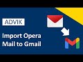 How to Import Opera Mail to Gmail With Attachments? Updated 2024