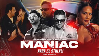 Yo Yo Honey Singh - MANIAC X AARA KE OTHLALI - Ft. Pawan Singh - Prod. By Hactix (Official Video)