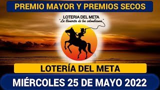 LOTERÍA DEL META Resultado MIÉRCOLES 25 DE MAYO de 2022 PREMIO MAYOR Y PREMIOS SECOS ✅🥇🔥💰
