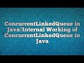 ConcurrentLinkedQueue in Java|Internal Working of ConcurrentLinkedQueue in Java