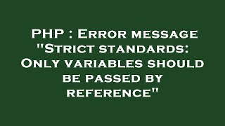 PHP : Error message "Strict standards: Only variables should be passed by reference"
