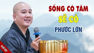 Sống Có Tâm Thì Phước Sẽ Nhiều - Pháp Thoại Thầy Thích Pháp Hòa