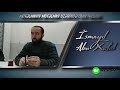 müsəlmanın müsəlman üzərində olan haqları İsmayıl abu İsmayıl