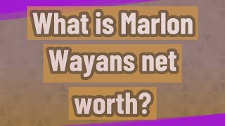 What Is Marlon Wayans Net Worth