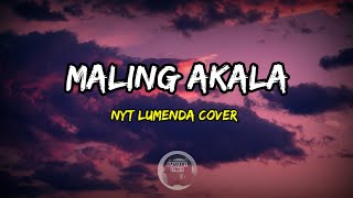 Maling Akala - Nyt Lumenda Cover | Lyrics