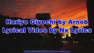 Hariye Giyechi  - Arnob || Lyrical Video by Nx Lyrics