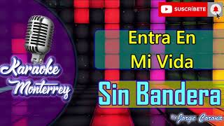 Karaoke Monterrey HD - Sin Bandera - Entra En Mi VIda