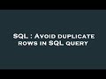 SQL : Avoid duplicate rows in SQL query