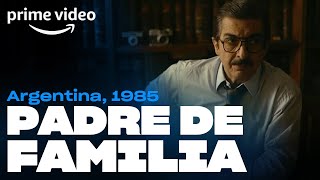 Argentina, 1985 - Padre de familia | Prime Video