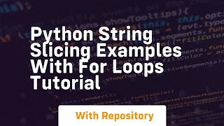 python string slicing examples with for loops tutorial