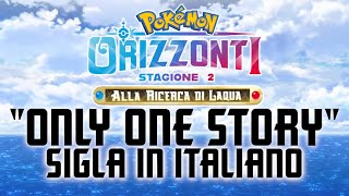 Only One Story - Versione Italiana - Orizzonti Pokémon 2° Stagione - Sigla Giapponese Tradotta COVER