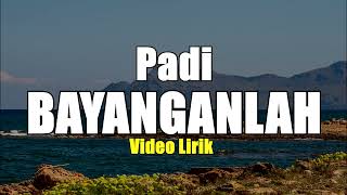 BAYANGKANLAH - PADI VIDIO LIRIK