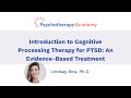 Introduction to Cognitive Processing Therapy for PTSD: An Evidence-Based Treatment