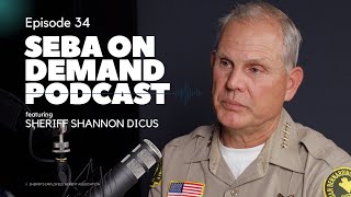 SEBA on Demand: Episode 34 | San Bernardino County Sheriff Shannon Dicus