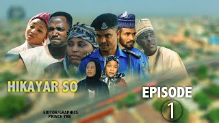 HIKAYAR SO SEASON 1 (EPISODE 01) LATEST HAUSA FILM SERIES 2024#