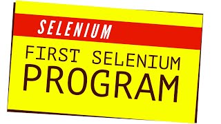 04. Creating a First Selenium Program