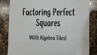 Factoring Perfect Squares with Algebra Tiles