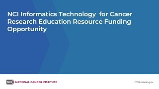 NCI Informatics Technology for Cancer Research Education Resource Funding Opportunity