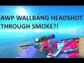 Wallbang headshot through smoke?!