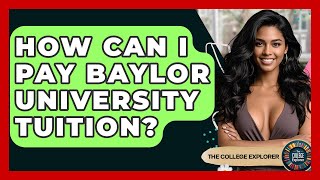 How Can I Pay Baylor University Tuition? | The College Explorer