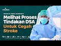 Simpel - Ini Proses Tindakan Pencegahan Stroke dengan Digital Substraction Angiography (DSA)