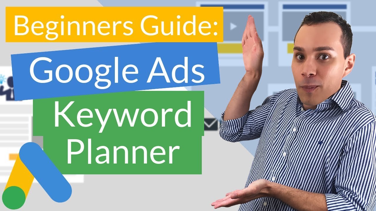 Quick Start Guide: How To Use Google Ads Keyword Planner To Find ...